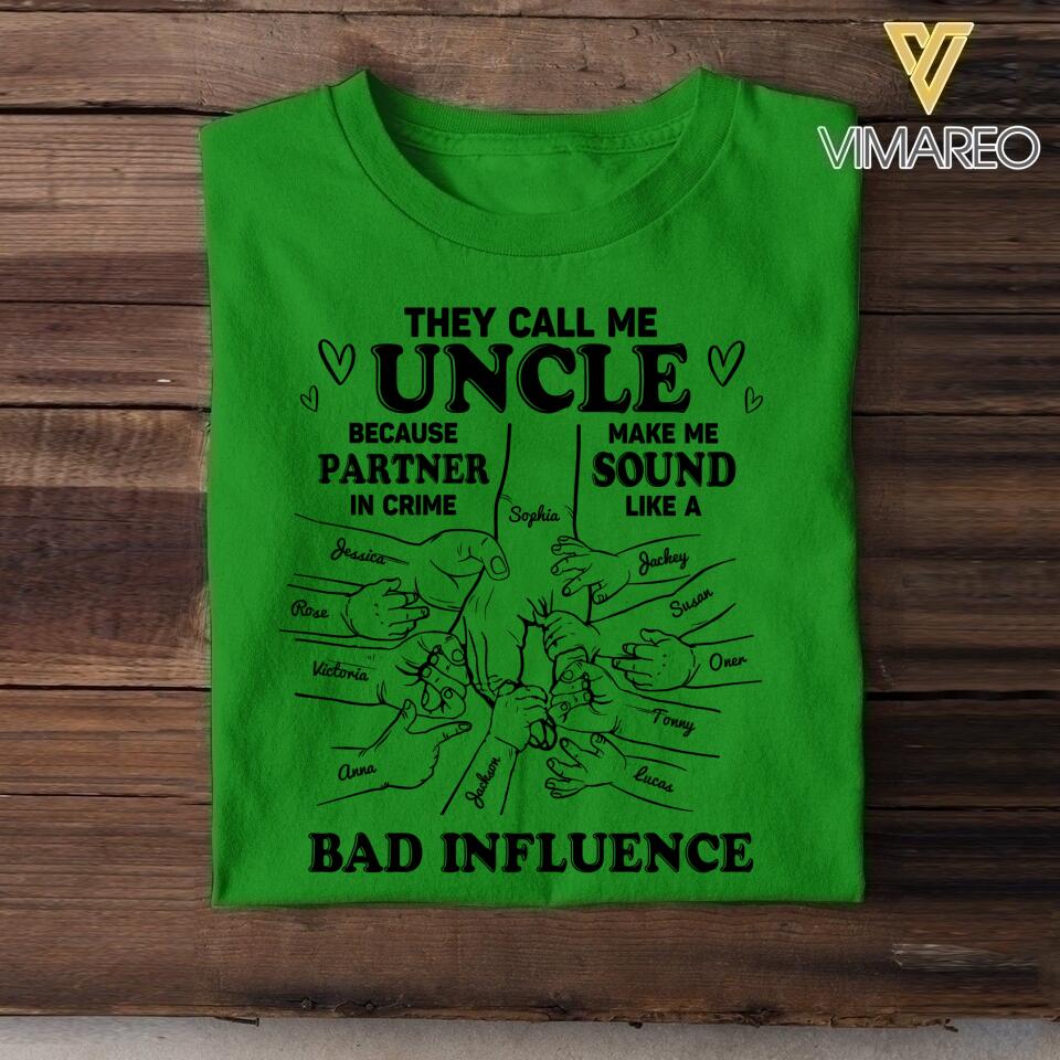 Personalized They Call Me Uncle Because Partner In Crime Make Me Sound Like A Bad Influence Tshirt QTDT1804