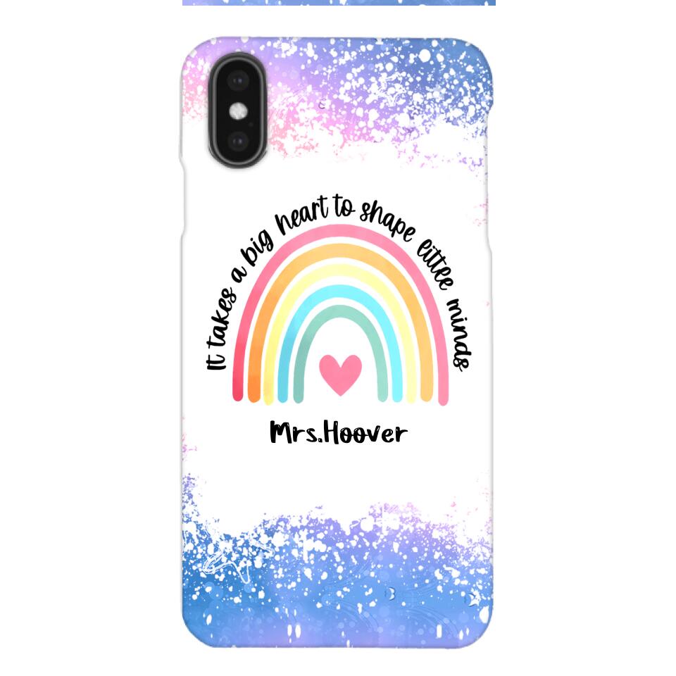 PERSONALIZED IT TAKES A BIG HEART TO SHAPE LITTE MINDS PHONECASE QTVQ2704
