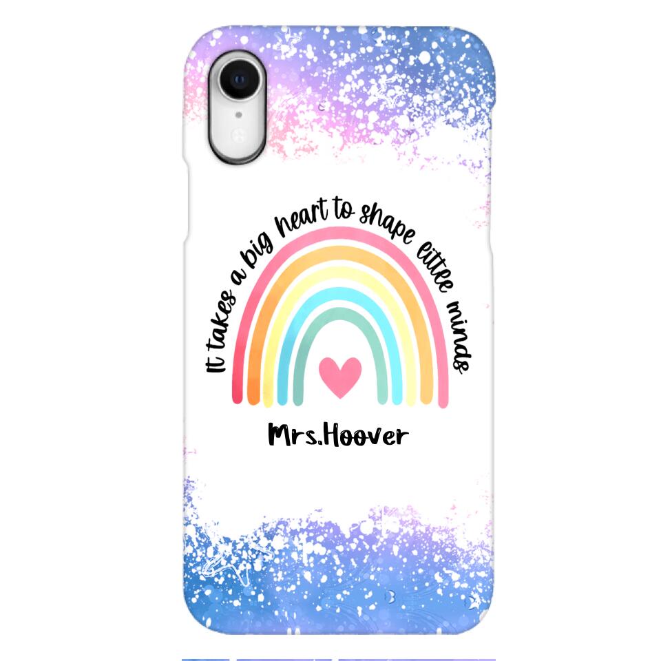 PERSONALIZED IT TAKES A BIG HEART TO SHAPE LITTE MINDS PHONECASE QTVQ2704