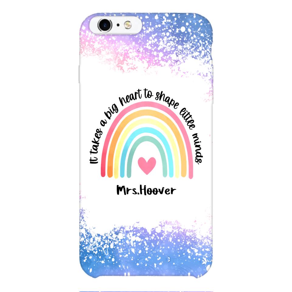 PERSONALIZED IT TAKES A BIG HEART TO SHAPE LITTE MINDS PHONECASE QTVQ2704