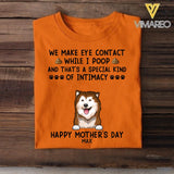PERSONALIZED WE MAKE EYE CONTACT WHEN I POOP HAPPY MOTHER'S DAY DOG BREED TSHIRT QTDT2804