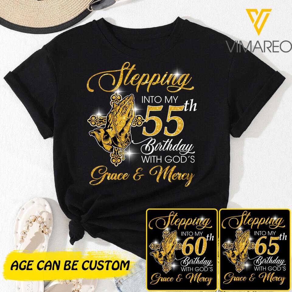 PERSONALIZED STEPPING INTO MY BIRTHDAY WITH GOD'S GRACE AND MERCY TSHIRT QTDT2804