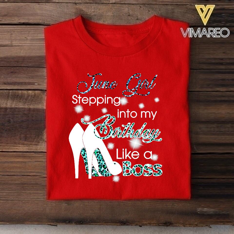 PERSONALIZED JUNE GIRL STEPPING INTO MY BIRTHDAY LIKE A BOSS TSHIRT QTDT2904