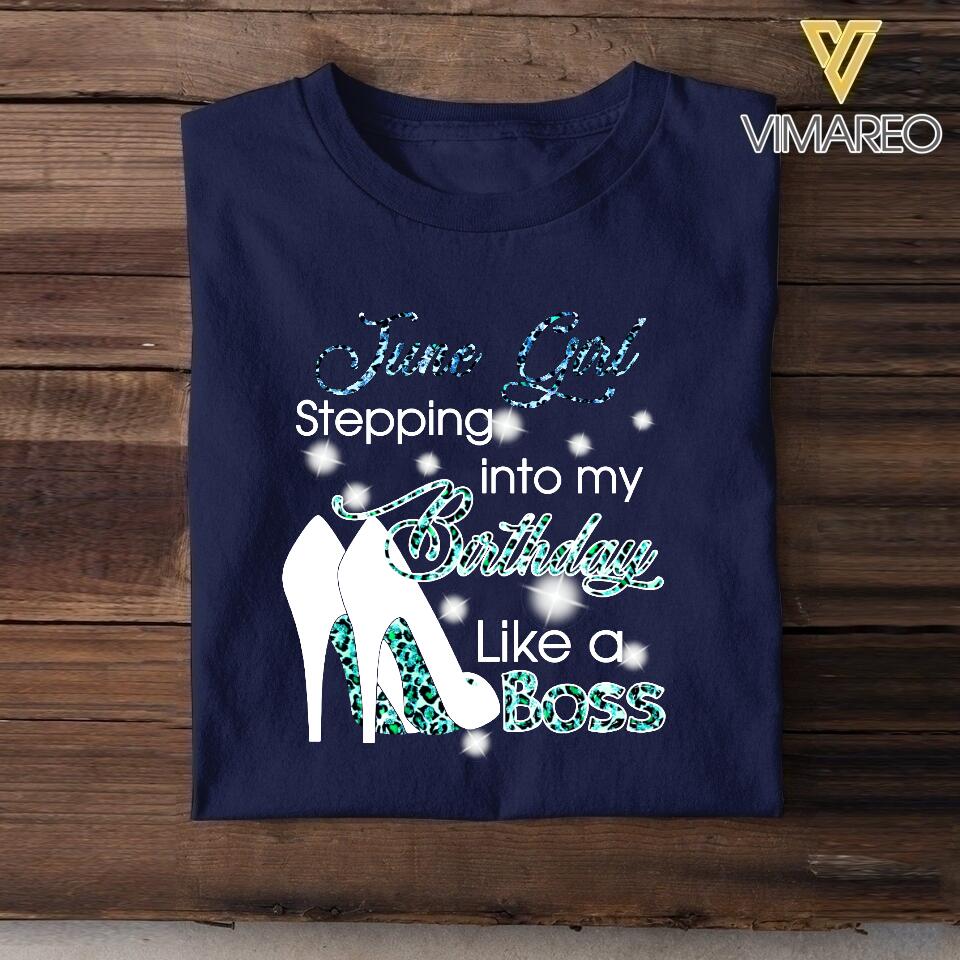 PERSONALIZED JUNE GIRL STEPPING INTO MY BIRTHDAY LIKE A BOSS TSHIRT QTDT2904
