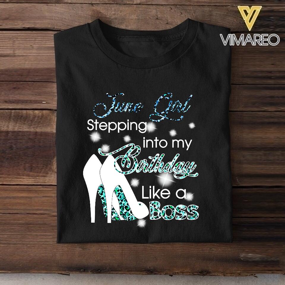 PERSONALIZED JUNE GIRL STEPPING INTO MY BIRTHDAY LIKE A BOSS TSHIRT QTDT2904