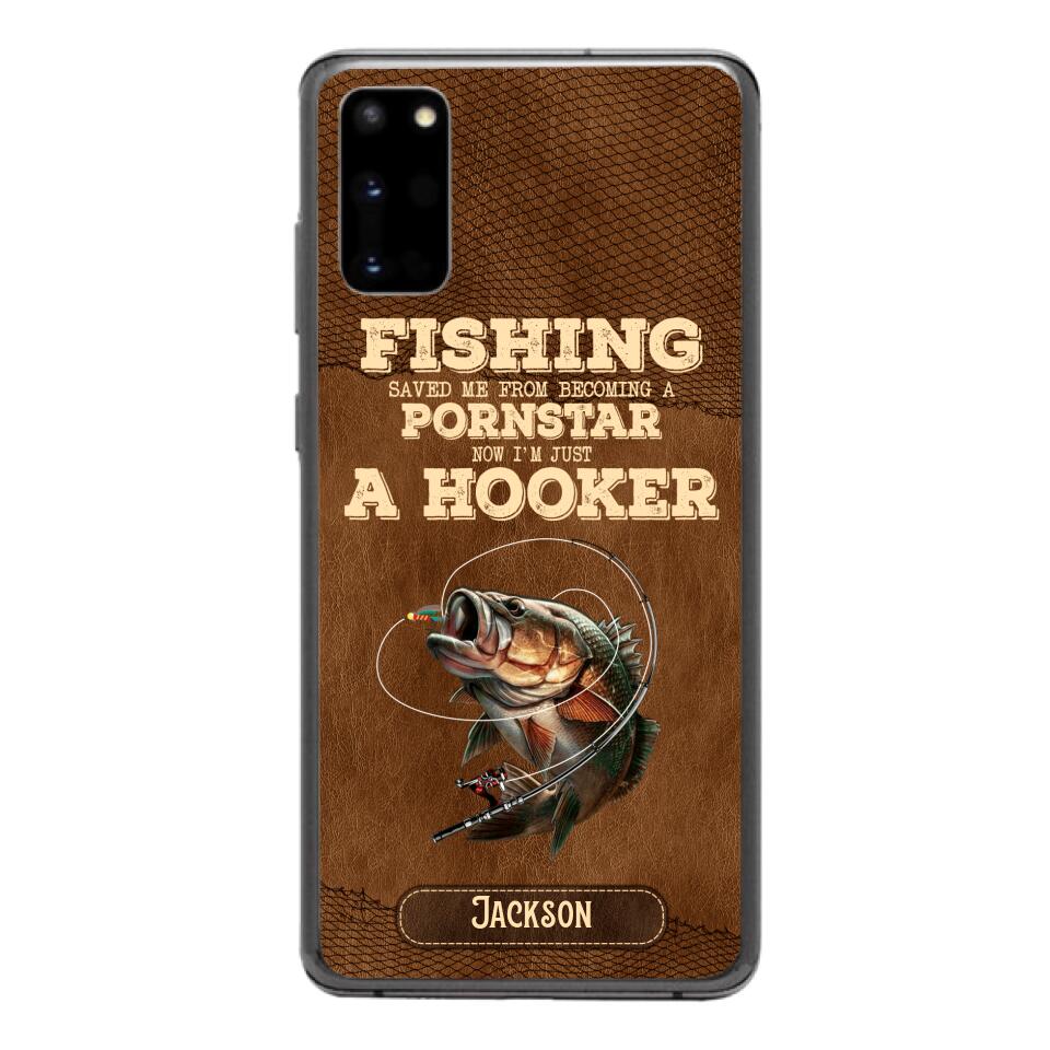 PERSONALIZED FISHING SAVED ME FROM BECOMING A PORNSTAR NOW I'M JUST A HOOKER PHONECASE QTDT1005