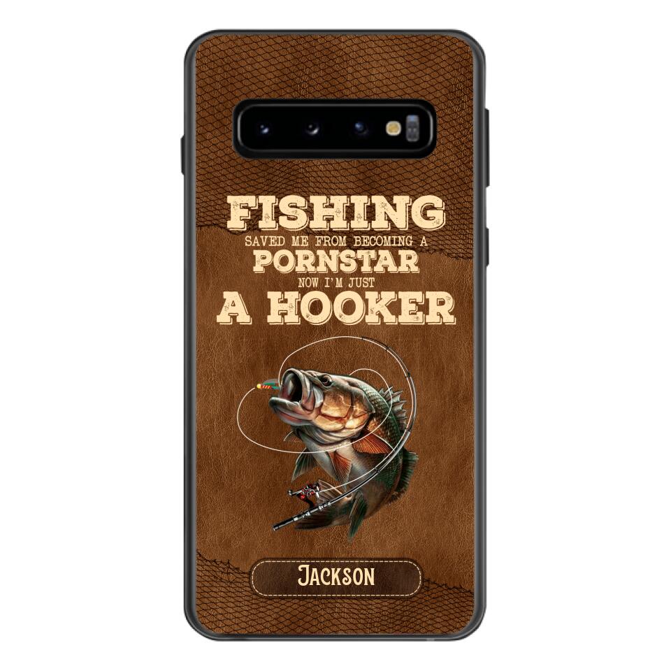 PERSONALIZED FISHING SAVED ME FROM BECOMING A PORNSTAR NOW I'M JUST A HOOKER PHONECASE QTDT1005