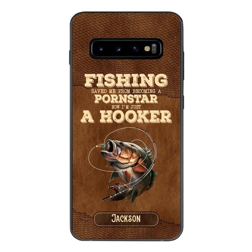 PERSONALIZED FISHING SAVED ME FROM BECOMING A PORNSTAR NOW I'M JUST A HOOKER PHONECASE QTDT1005
