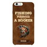 PERSONALIZED FISHING SAVED ME FROM BECOMING A PORNSTAR NOW I'M JUST A HOOKER PHONECASE QTDT1005