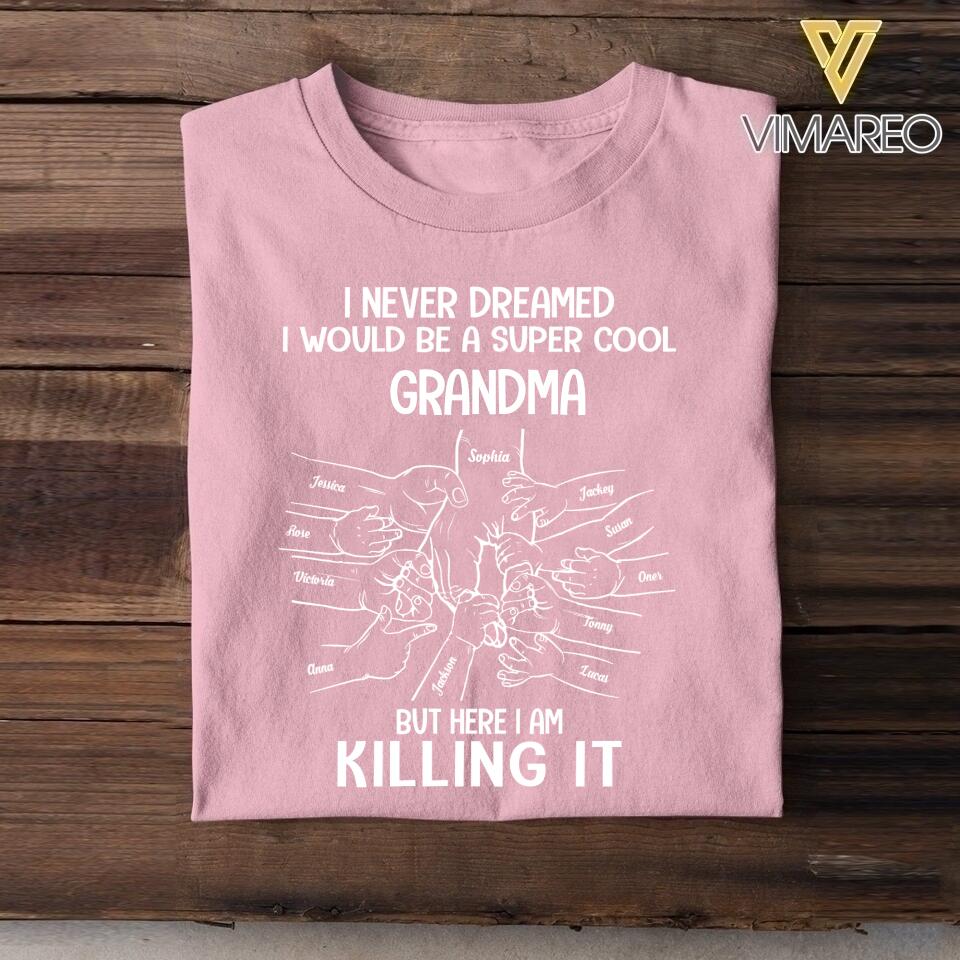 Personalized I Never Dreamed I Would Be A Super Cool Grandma Tshirt Printed QTVQ1105