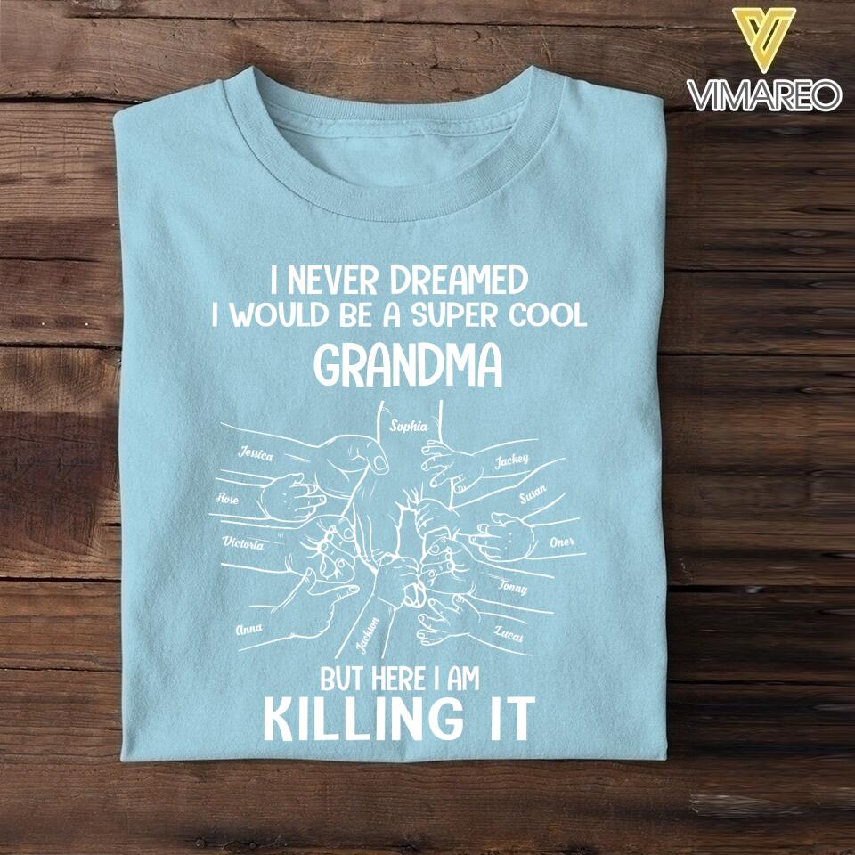 Personalized I Never Dreamed I Would Be A Super Cool Grandma Tshirt Printed QTVQ1105