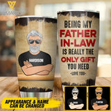 Personalized Being My Father In-law Is Really The Only Gift You Need Tumbler Printed NQDT1605