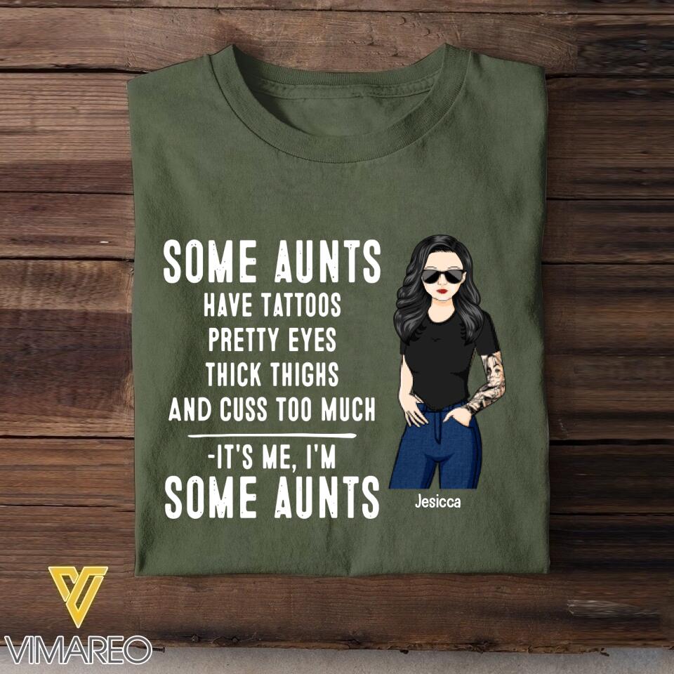 Personalized Some Aunts Have Tattoos Pretty Eyes Thick Things Tshirt Printed QTVQ1705