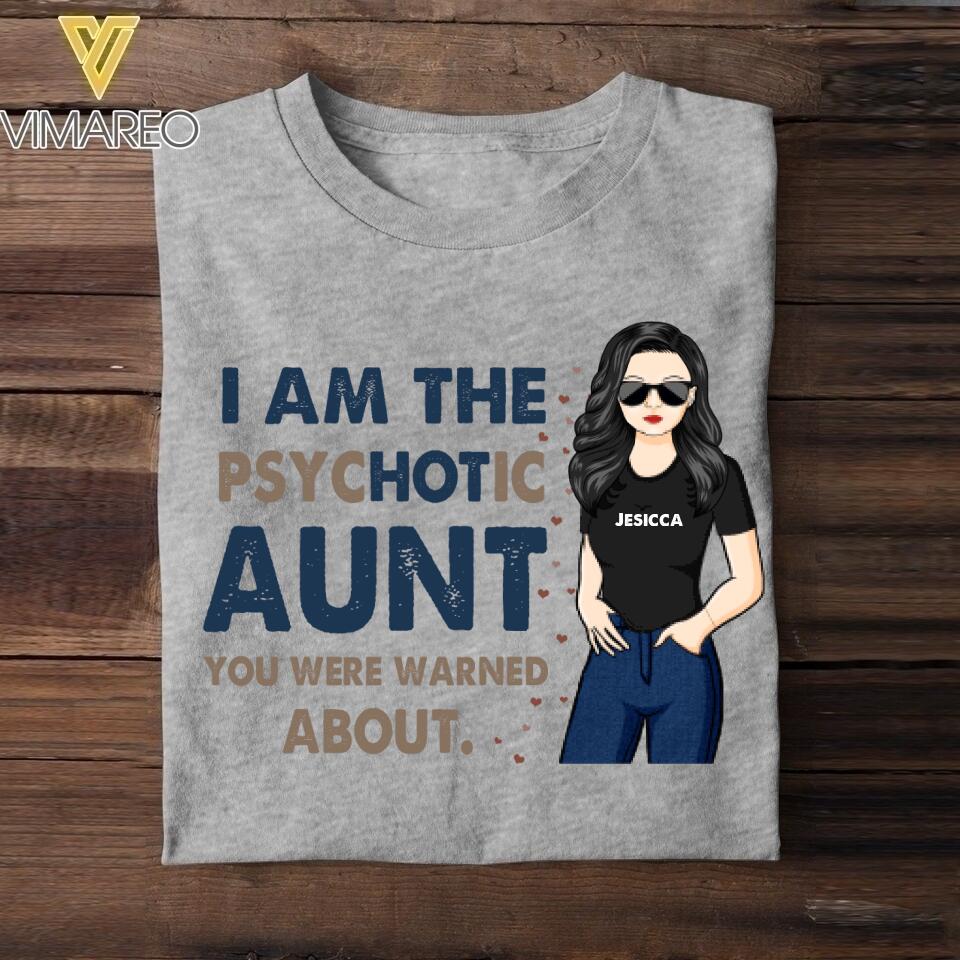 Personalized Psychotic Aunt Tshirt Printed 22MAY-HC17