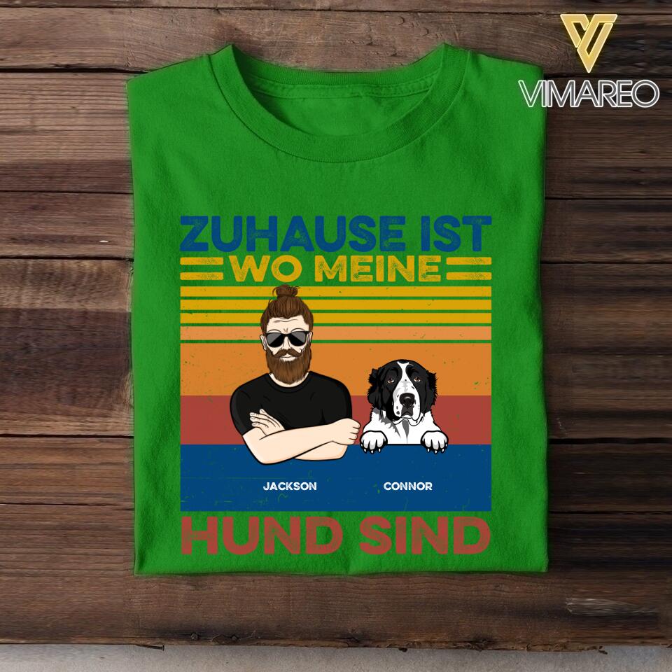 Personalized Zuhause Ist Wo Meine Hund Sind Tshirt Printed QTDT1705