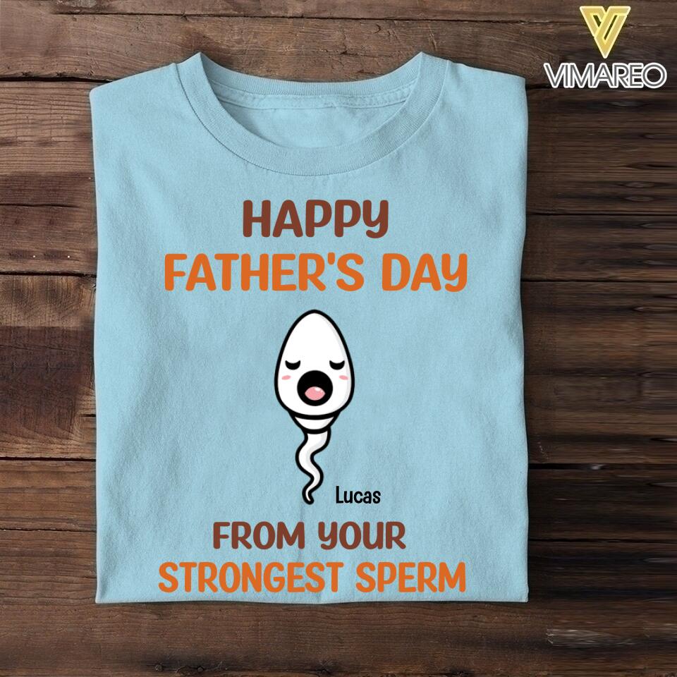 PERSONALIZED HAPPY FATHER'S DAY FROM THE STRONGEST SPERM TSHIRT NQVQ1605