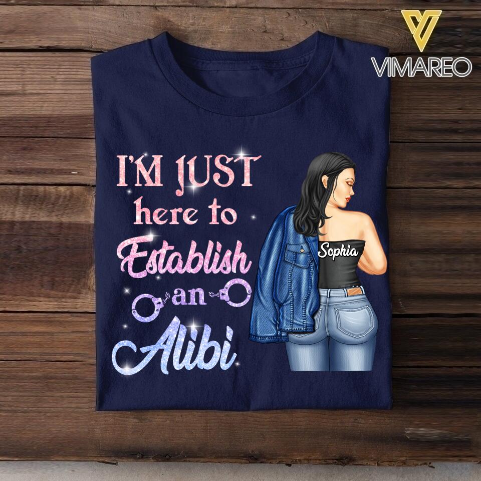 Personalized I'm Just Here To Establish An Alibi Tshirt Printed QTDT2105