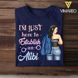 Personalized I'm Just Here To Establish An Alibi Tshirt Printed QTDT2105