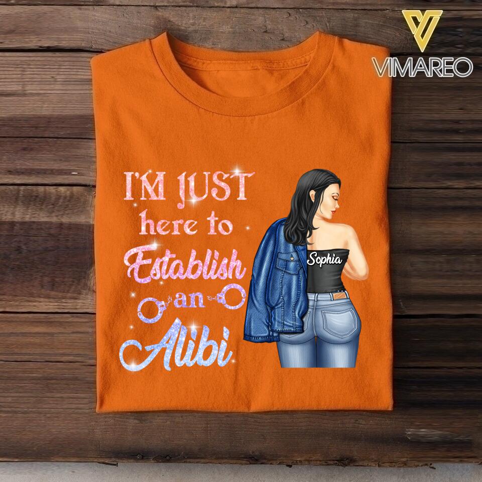 Personalized I'm Just Here To Establish An Alibi Tshirt Printed QTDT2105