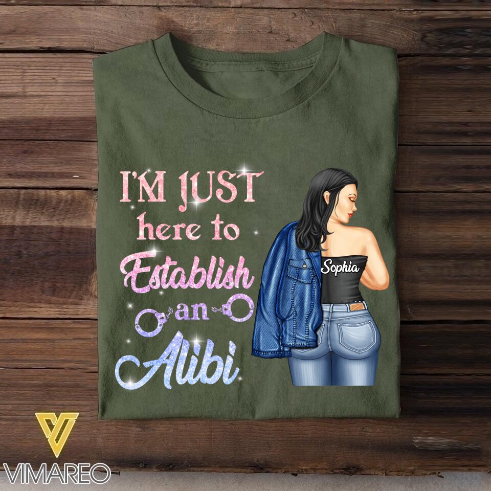 Personalized I'm Just Here To Establish An Alibi Tshirt Printed QTDT2105