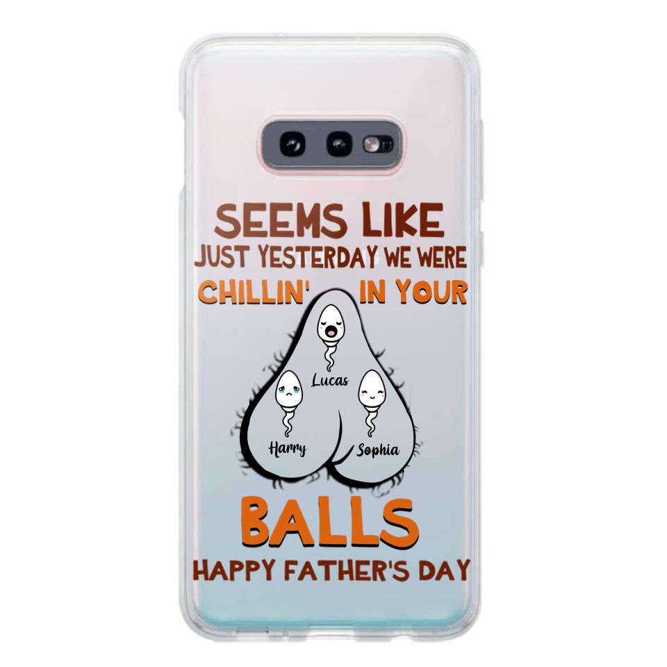 PERSONALIZED SEEMS LIKE YESTERDAY WE WERE CHILLING IN YOUR BALLS HAPPY FARTHER'S DAY PHONECASE NQHC2005