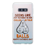 PERSONALIZED SEEMS LIKE YESTERDAY WE WERE CHILLING IN YOUR BALLS HAPPY FARTHER'S DAY PHONECASE NQHC2005