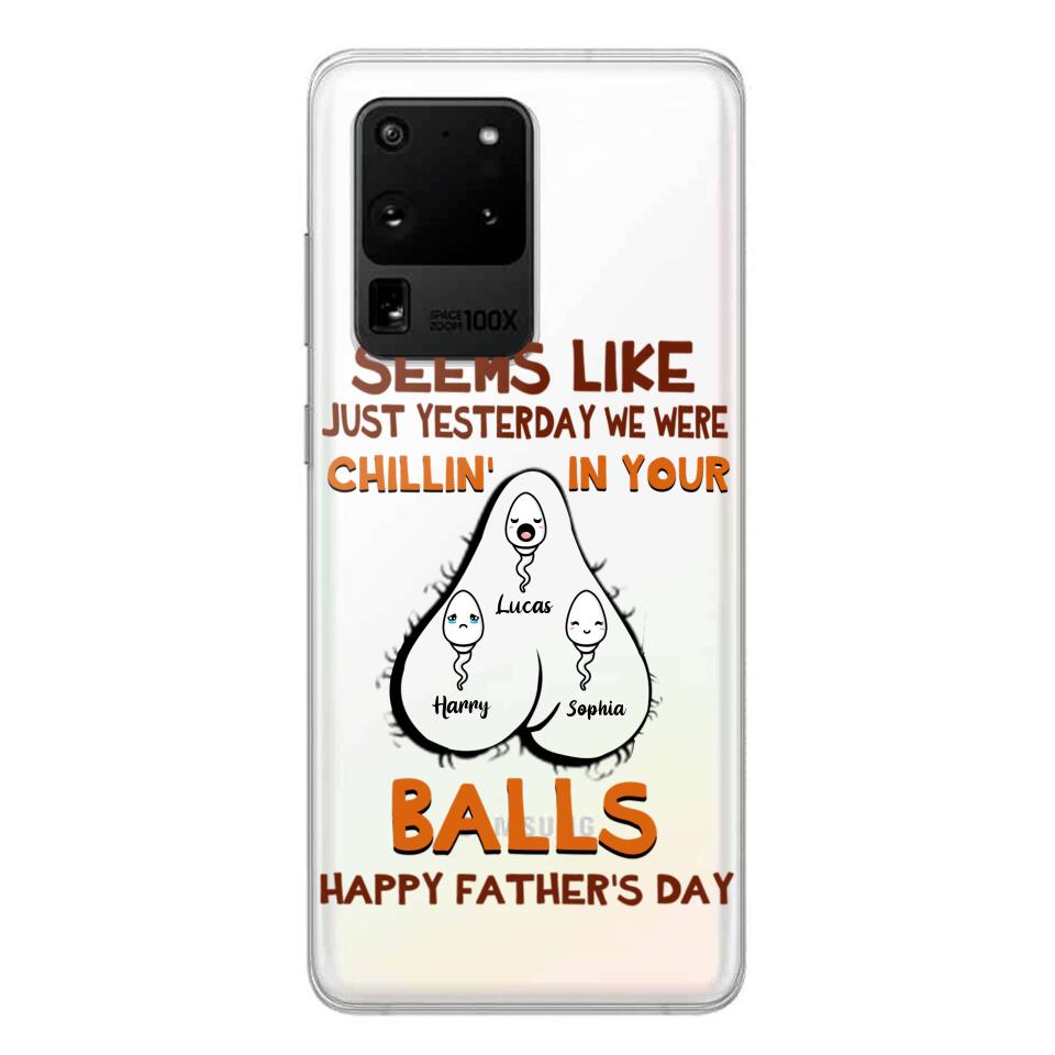 PERSONALIZED SEEMS LIKE YESTERDAY WE WERE CHILLING IN YOUR BALLS HAPPY FARTHER'S DAY PHONECASE NQHC2005