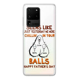 PERSONALIZED SEEMS LIKE YESTERDAY WE WERE CHILLING IN YOUR BALLS HAPPY FARTHER'S DAY PHONECASE NQHC2005