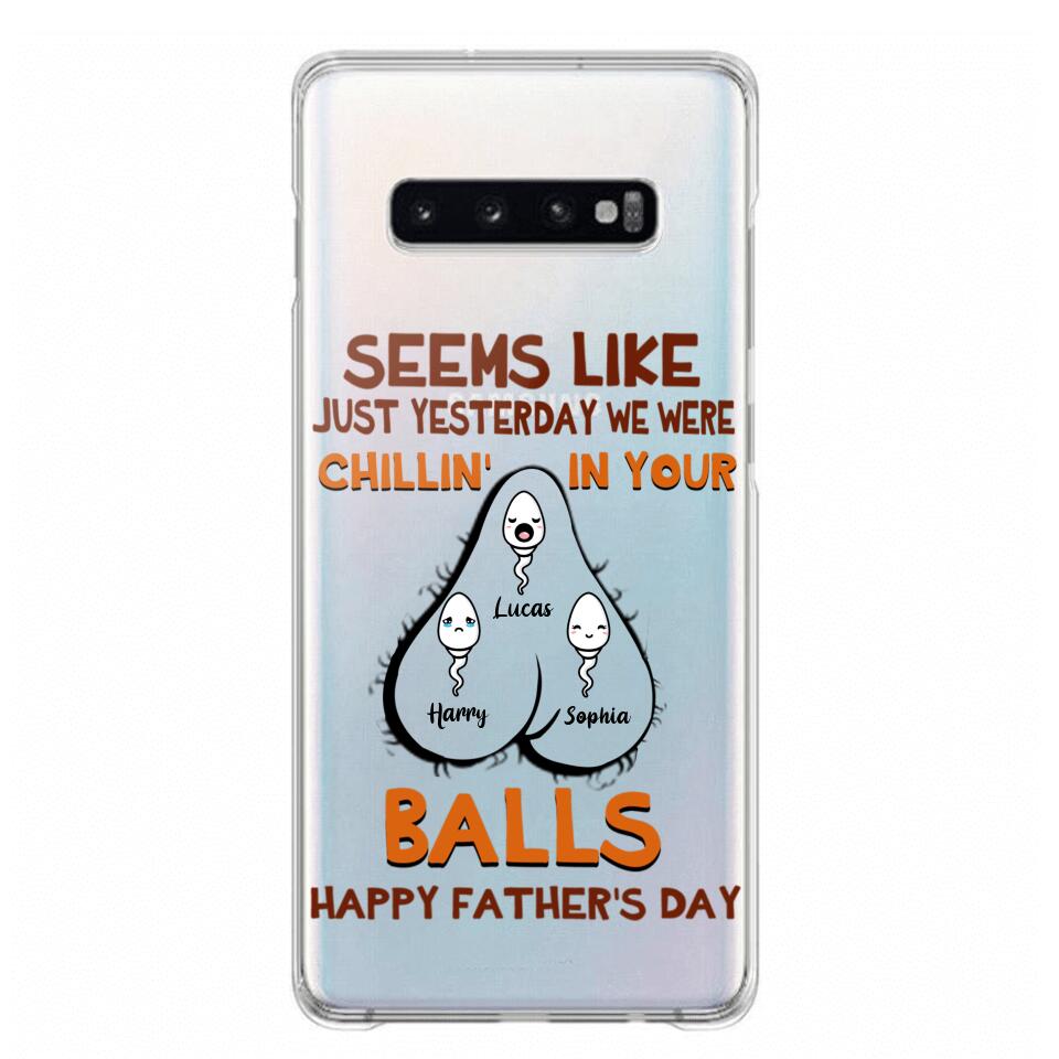PERSONALIZED SEEMS LIKE YESTERDAY WE WERE CHILLING IN YOUR BALLS HAPPY FARTHER'S DAY PHONECASE NQHC2005