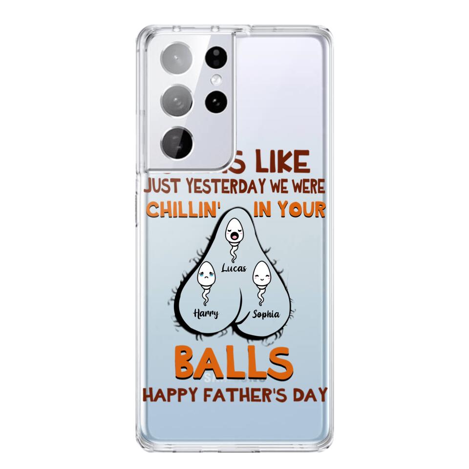 PERSONALIZED SEEMS LIKE YESTERDAY WE WERE CHILLING IN YOUR BALLS HAPPY FARTHER'S DAY PHONECASE NQHC2005