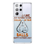 PERSONALIZED SEEMS LIKE YESTERDAY WE WERE CHILLING IN YOUR BALLS HAPPY FARTHER'S DAY PHONECASE NQHC2005