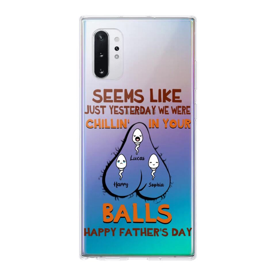 PERSONALIZED SEEMS LIKE YESTERDAY WE WERE CHILLING IN YOUR BALLS HAPPY FARTHER'S DAY PHONECASE NQHC2005