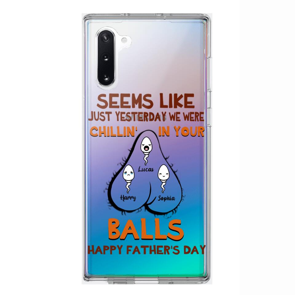PERSONALIZED SEEMS LIKE YESTERDAY WE WERE CHILLING IN YOUR BALLS HAPPY FARTHER'S DAY PHONECASE NQHC2005