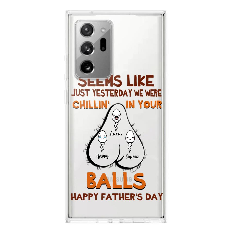 PERSONALIZED SEEMS LIKE YESTERDAY WE WERE CHILLING IN YOUR BALLS HAPPY FARTHER'S DAY PHONECASE NQHC2005