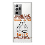 PERSONALIZED SEEMS LIKE YESTERDAY WE WERE CHILLING IN YOUR BALLS HAPPY FARTHER'S DAY PHONECASE NQHC2005