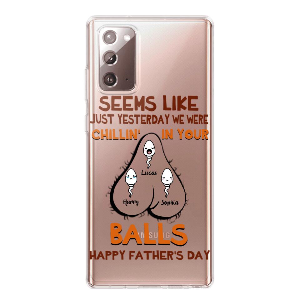 PERSONALIZED SEEMS LIKE YESTERDAY WE WERE CHILLING IN YOUR BALLS HAPPY FARTHER'S DAY PHONECASE NQHC2005
