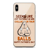 PERSONALIZED SEEMS LIKE YESTERDAY WE WERE CHILLING IN YOUR BALLS HAPPY FARTHER'S DAY PHONECASE NQHC2005