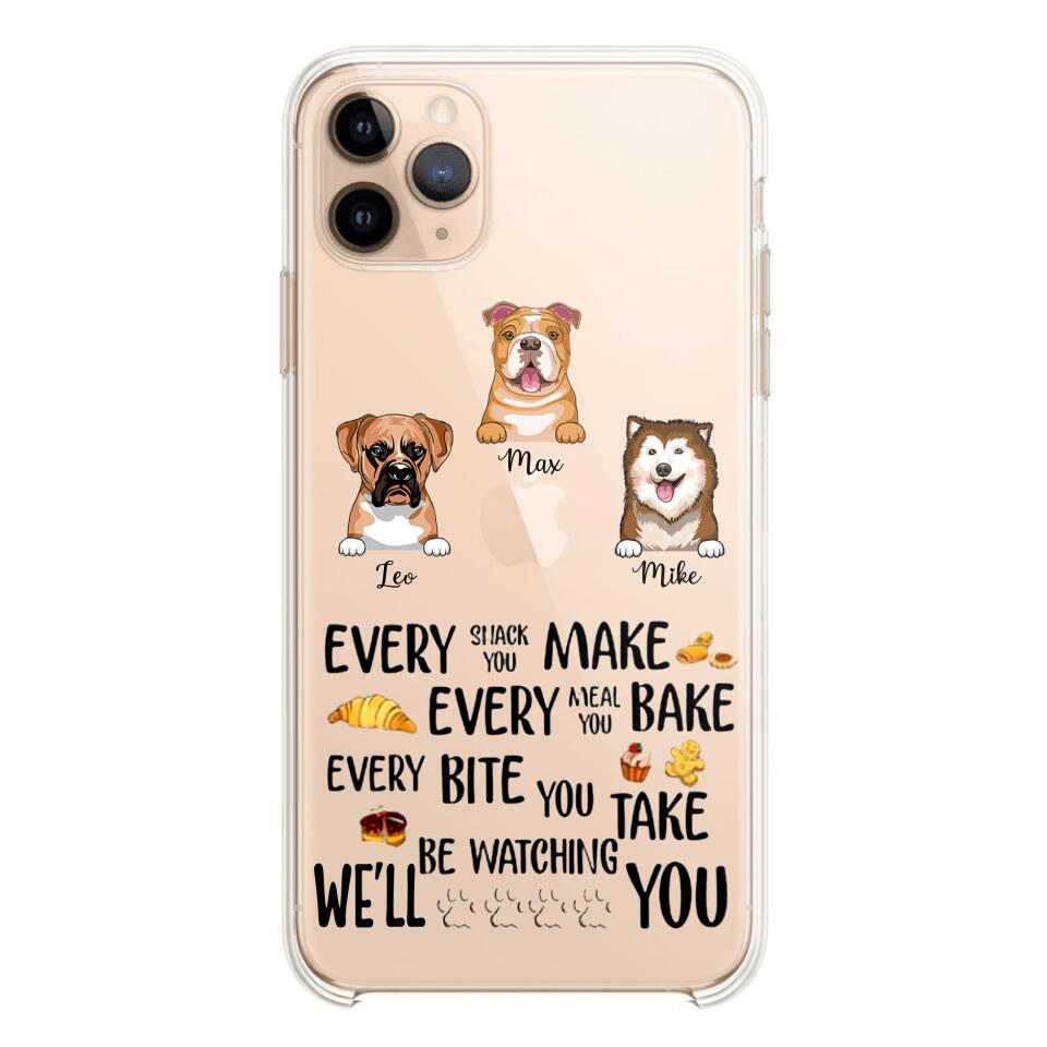 PERSONALIZED DOG EVERY SNACK BAKE BITE WE'LL BE WATCHING YOU SILICON PHONECASE NQHC2405