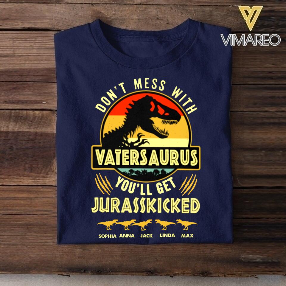 Personalized Don't Mess With Vatersaurus You'll Get Jurasskicked Kid Name  Tshirt Printed QTHC2605