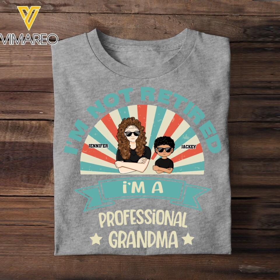Personalized I'm Not Retired I'm A Professional Grandma Tshirt Printed NQHC2505