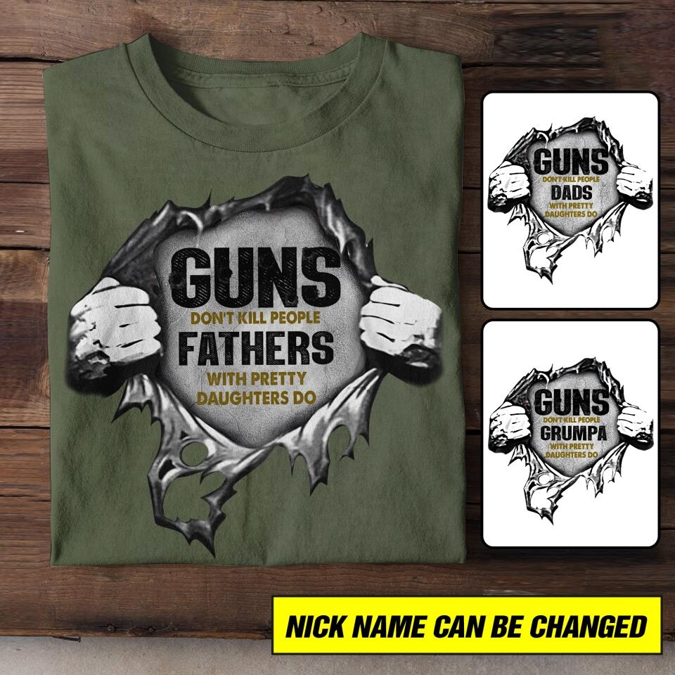 Personalized Guns Don't Kill People Fathers With Pretty Daughters Do Tshirt Printed QTHC0106