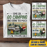 Personalized Some Girl Go Camping and Drink Too Much Tshirt Printed QTDT0106