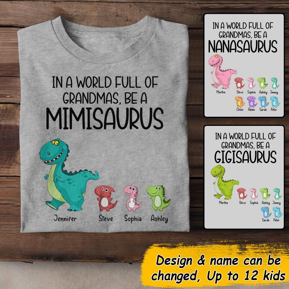Personalized In A world Full Of Grandmas Be A Grandmasaurus Kid Name Dinosaur Tshirt Printed QTDT1006