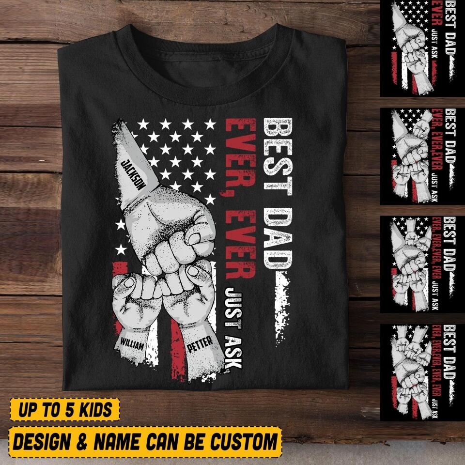 Personalized Best Dad Ever Just Ask Kid Name Hand Us Flag Tshirt Printed QTVQ1506