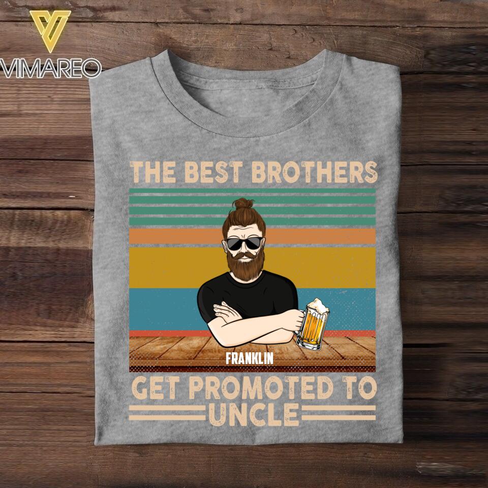 Personalized The Best Brothers Get Promted To Uncle Tshirt Printed NQHQ1706