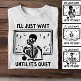 Personalized I'll Just Wait Until It's Quiet Sku Tshirt Printed NQVQ2106