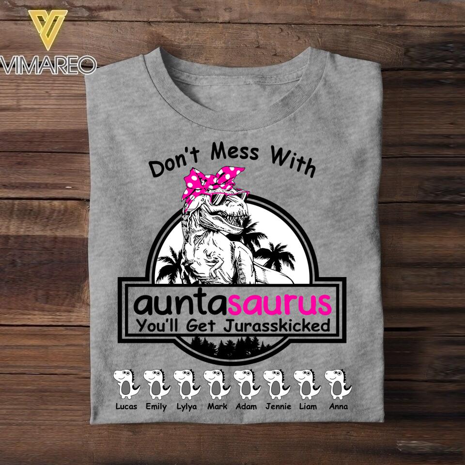 Personalized Don't Mess With Auntasaurus You'll Get Jurasskicked Tshirt Printed 22JUL-DT21