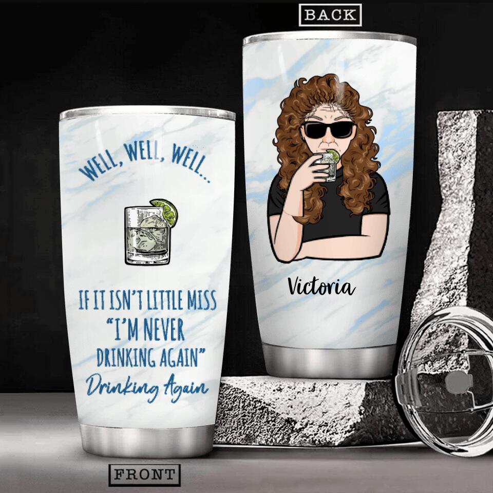 Personaized I'm Never Drinking Again Tumbler Printed QTHC2306