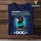 Personalized God Knew I Needed A Best Friend So He Give Me My Dog Tshirt Printed NQĐT2406