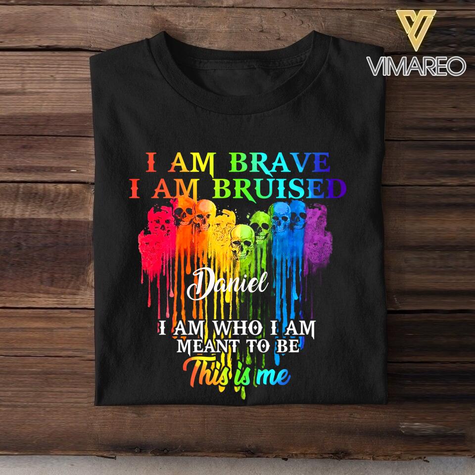 Personalized I Am Brave, I Am Bruised, I Am Who I Am Meant To Be This Is Me Tshirt Printed NQDT2806